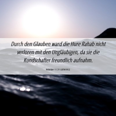 Picture 06 - Hebräer 11:31 LUTH1912 - Durch den Glauben ward die Hure Rahab nicht - Bible Verse Picture