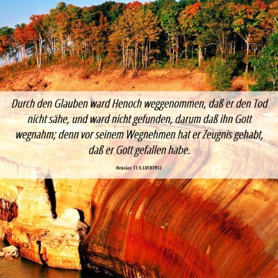 Picture 06 - Hebräer 11:5 LUTH1912 - Durch den Glauben ward Henoch weggenommen, daß - Bible Verse Picture