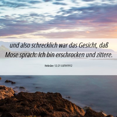 Picture 06 - Hebräer 12:21 LUTH1912 - und also schrecklich war das Gesicht, daß Mose - Bible Verse Picture