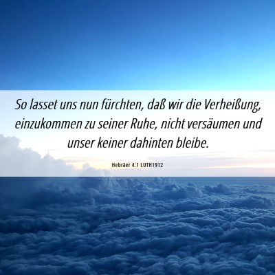 Picture 06 - Hebräer 4:1 LUTH1912 - So lasset uns nun fürchten, daß wir die - Bible Verse Picture