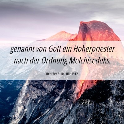 Picture 06 - Hebräer 5:10 LUTH1912 - genannt von Gott ein Hoherpriester nach der - Bible Verse Picture