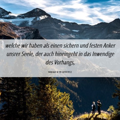 Picture 06 - Hebräer 6:19 LUTH1912 - welche wir haben als einen sichern und festen - Bible Verse Picture