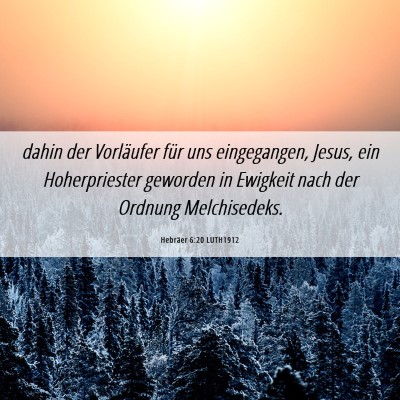 Picture 06 - Hebräer 6:20 LUTH1912 - dahin der Vorläufer für uns eingegangen, Jesus, - Bible Verse Picture