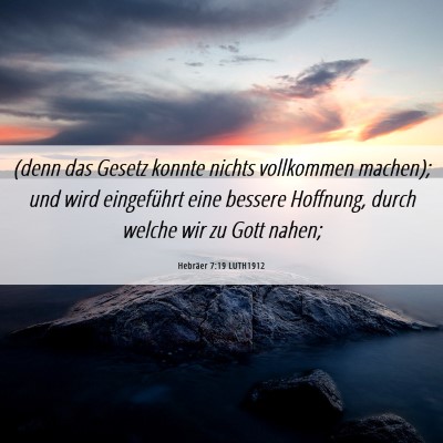 Picture 06 - Hebräer 7:19 LUTH1912 - (denn das Gesetz konnte nichts vollkommen - Bible Verse Picture