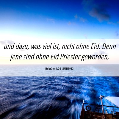 Picture 06 - Hebräer 7:20 LUTH1912 - und dazu, was viel ist, nicht ohne Eid. Denn jene - Bible Verse Picture