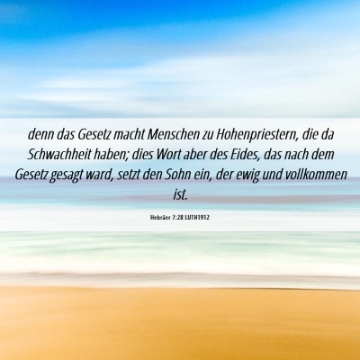 Picture 06 - Hebräer 7:28 LUTH1912 - denn das Gesetz macht Menschen zu Hohenpriestern, - Bible Verse Picture