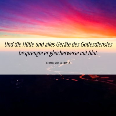Picture 06 - Hebräer 9:21 LUTH1912 - Und die Hütte und alles Geräte des - Bible Verse Picture