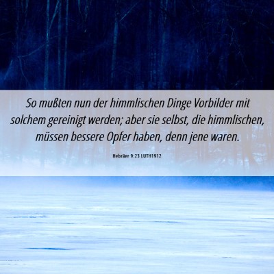 Picture 06 - Hebräer 9:23 LUTH1912 - So mußten nun der himmlischen Dinge Vorbilder - Bible Verse Picture