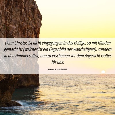 Picture 06 - Hebräer 9:24 LUTH1912 - Denn Christus ist nicht eingegangen in das - Bible Verse Picture