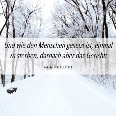 Picture 06 - Hebräer 9:27 LUTH1912 - Und wie den Menschen gesetzt ist, einmal zu - Bible Verse Picture