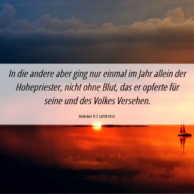 Picture 06 - Hebräer 9:7 LUTH1912 - In die andere aber ging nur einmal im Jahr allein - Bible Verse Picture