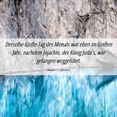 Picture 06 - Hesekiel 1:2 LUTH1912 - Derselbe fünfte Tag des Monats war eben im - Bible Verse Picture