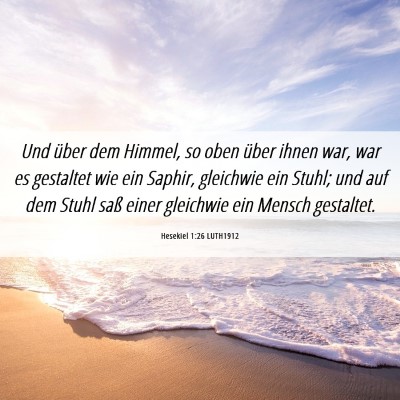 Picture 06 - Hesekiel 1:26 LUTH1912 - Und über dem Himmel, so oben über ihnen war, - Bible Verse Picture