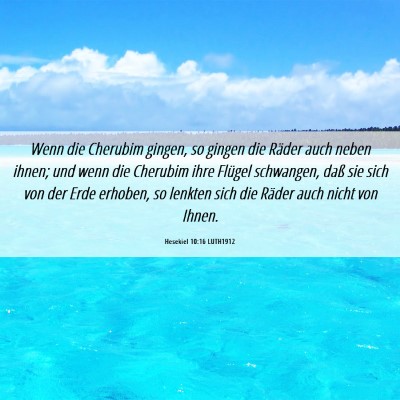 Picture 06 - Hesekiel 10:16 LUTH1912 - Wenn die Cherubim gingen, so gingen die Räder - Bible Verse Picture