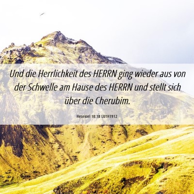 Picture 06 - Hesekiel 10:18 LUTH1912 - Und die Herrlichkeit des HERRN ging wieder aus - Bible Verse Picture