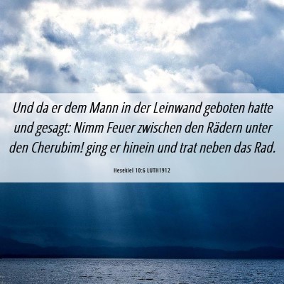 Picture 06 - Hesekiel 10:6 LUTH1912 - Und da er dem Mann in der Leinwand geboten hatte - Bible Verse Picture