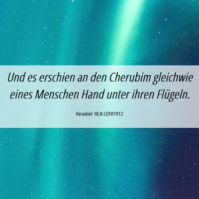 Picture 06 - Hesekiel 10:8 LUTH1912 - Und es erschien an den Cherubim gleichwie eines - Bible Verse Picture