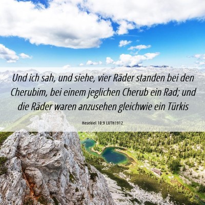 Picture 06 - Hesekiel 10:9 LUTH1912 - Und ich sah, und siehe, vier Räder standen bei - Bible Verse Picture
