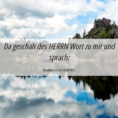 Picture 06 - Hesekiel 11:14 LUTH1912 - Da geschah des HERRN Wort zu mir und - Bible Verse Picture