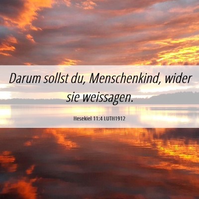 Picture 06 - Hesekiel 11:4 LUTH1912 - Darum sollst du, Menschenkind, wider sie - Bible Verse Picture