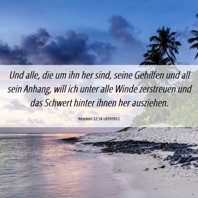 Picture 06 - Hesekiel 12:14 LUTH1912 - Und alle, die um ihn her sind, seine Gehilfen und - Bible Verse Picture