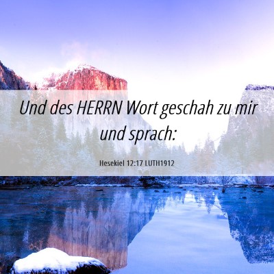 Picture 06 - Hesekiel 12:17 LUTH1912 - Und des HERRN Wort geschah zu mir und - Bible Verse Picture