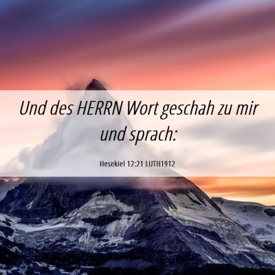 Picture 06 - Hesekiel 12:21 LUTH1912 - Und des HERRN Wort geschah zu mir und - Bible Verse Picture