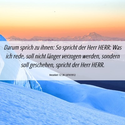 Picture 06 - Hesekiel 12:28 LUTH1912 - Darum sprich zu ihnen: So spricht der Herr HERR: - Bible Verse Picture