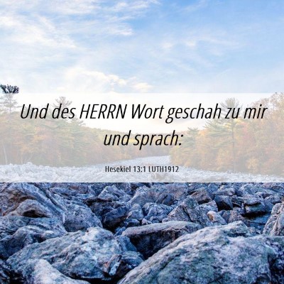Picture 06 - Hesekiel 13:1 LUTH1912 - Und des HERRN Wort geschah zu mir und - Bible Verse Picture