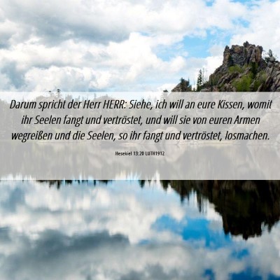 Picture 06 - Hesekiel 13:20 LUTH1912 - Darum spricht der Herr HERR: Siehe, ich will an - Bible Verse Picture