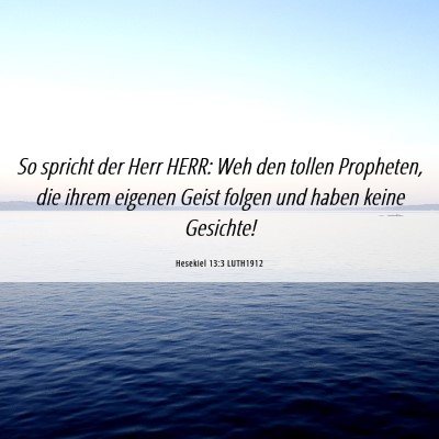 Picture 06 - Hesekiel 13:3 LUTH1912 - So spricht der Herr HERR: Weh den tollen - Bible Verse Picture