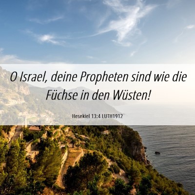 Picture 06 - Hesekiel 13:4 LUTH1912 - O Israel, deine Propheten sind wie die Füchse in - Bible Verse Picture