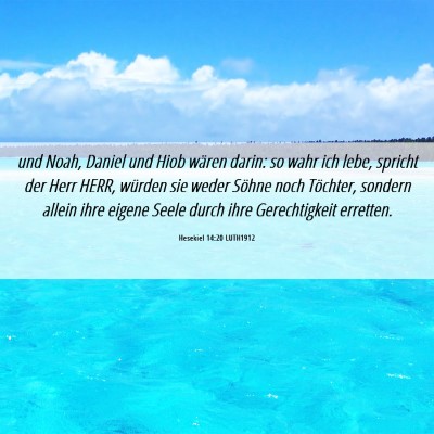 Picture 06 - Hesekiel 14:20 LUTH1912 - und Noah, Daniel und Hiob wären darin: so wahr - Bible Verse Picture