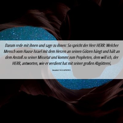 Picture 06 - Hesekiel 14:4 LUTH1912 - Darum rede mit ihnen und sage zu ihnen: So - Bible Verse Picture