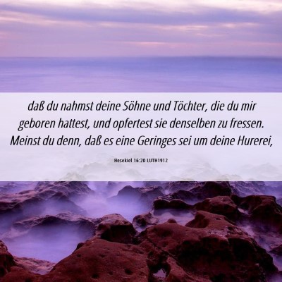 Picture 06 - Hesekiel 16:20 LUTH1912 - daß du nahmst deine Söhne und Töchter, die du - Bible Verse Picture