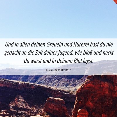 Picture 06 - Hesekiel 16:22 LUTH1912 - Und in allen deinen Greueln und Hurerei hast du - Bible Verse Picture