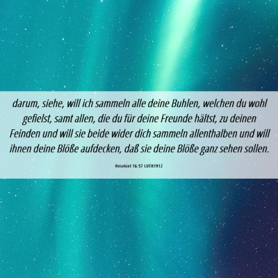 Picture 06 - Hesekiel 16:37 LUTH1912 - darum, siehe, will ich sammeln alle deine Buhlen, - Bible Verse Picture