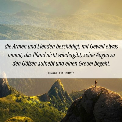 Picture 06 - Hesekiel 18:12 LUTH1912 - die Armen und Elenden beschädigt, mit Gewalt - Bible Verse Picture