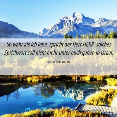 Picture 06 - Hesekiel 18:3 LUTH1912 - So wahr als ich lebe, spricht der Herr HERR, - Bible Verse Picture