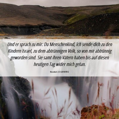 Picture 06 - Hesekiel 2:3 LUTH1912 - Und er sprach zu mir: Du Menschenkind, ich sende - Bible Verse Picture
