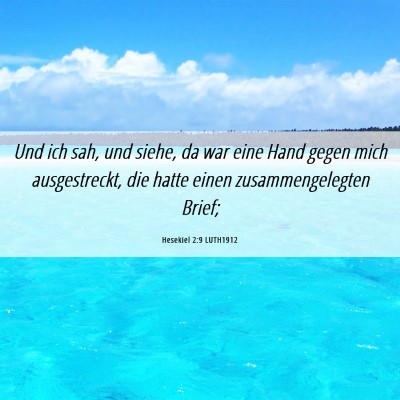 Picture 06 - Hesekiel 2:9 LUTH1912 - Und ich sah, und siehe, da war eine Hand gegen - Bible Verse Picture