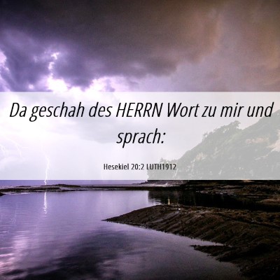 Picture 06 - Hesekiel 20:2 LUTH1912 - Da geschah des HERRN Wort zu mir und - Bible Verse Picture