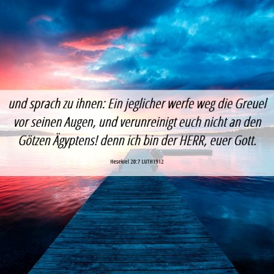 Picture 06 - Hesekiel 20:7 LUTH1912 - und sprach zu ihnen: Ein jeglicher werfe weg die - Bible Verse Picture