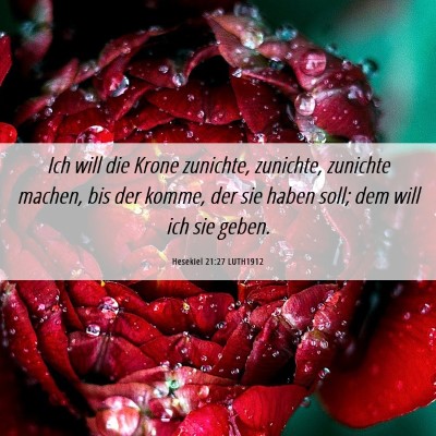 Picture 06 - Hesekiel 21:27 LUTH1912 - Ich will die Krone zunichte, zunichte, zunichte - Bible Verse Picture