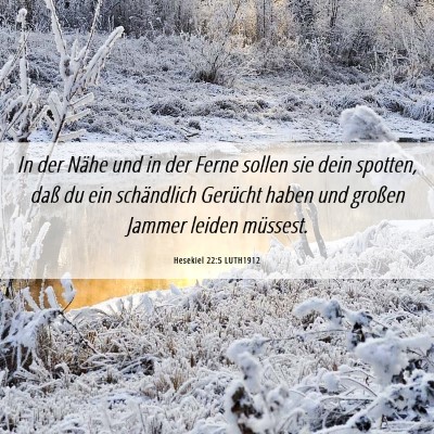 Picture 06 - Hesekiel 22:5 LUTH1912 - In der Nähe und in der Ferne sollen sie dein - Bible Verse Picture