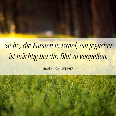 Picture 06 - Hesekiel 22:6 LUTH1912 - Siehe, die Fürsten in Israel, ein jeglicher ist - Bible Verse Picture