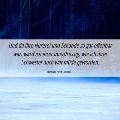 Picture 06 - Hesekiel 23:18 LUTH1912 - Und da ihre Hurerei und Schande so gar offenbar - Bible Verse Picture