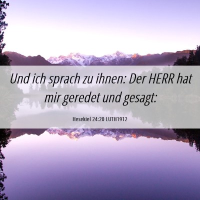 Picture 06 - Hesekiel 24:20 LUTH1912 - Und ich sprach zu ihnen: Der HERR hat mir geredet - Bible Verse Picture