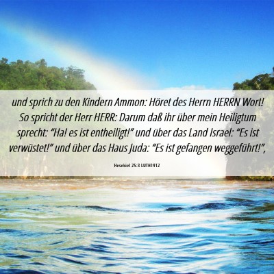 Picture 06 - Hesekiel 25:3 LUTH1912 - und sprich zu den Kindern Ammon: Höret des Herrn - Bible Verse Picture