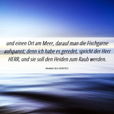 Picture 06 - Hesekiel 26:5 LUTH1912 - und einen Ort am Meer, darauf man die Fischgarne - Bible Verse Picture